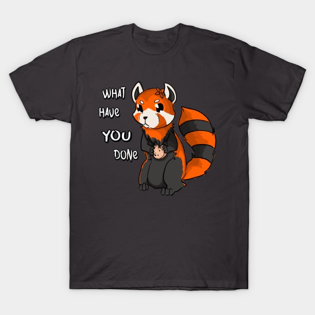 What have you done T-Shirt by Make_them_rawr